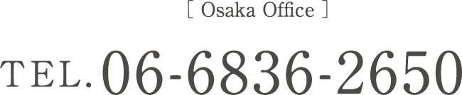 ［ Osaka Office ］TEL.06-6836-2650